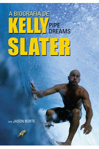 A biografia de Kelly Slater - Pipe Dreams